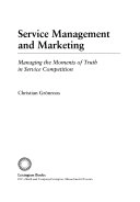 Service management and marketing : managing the moments of truth in service competition; Christian Grönroos; 1990