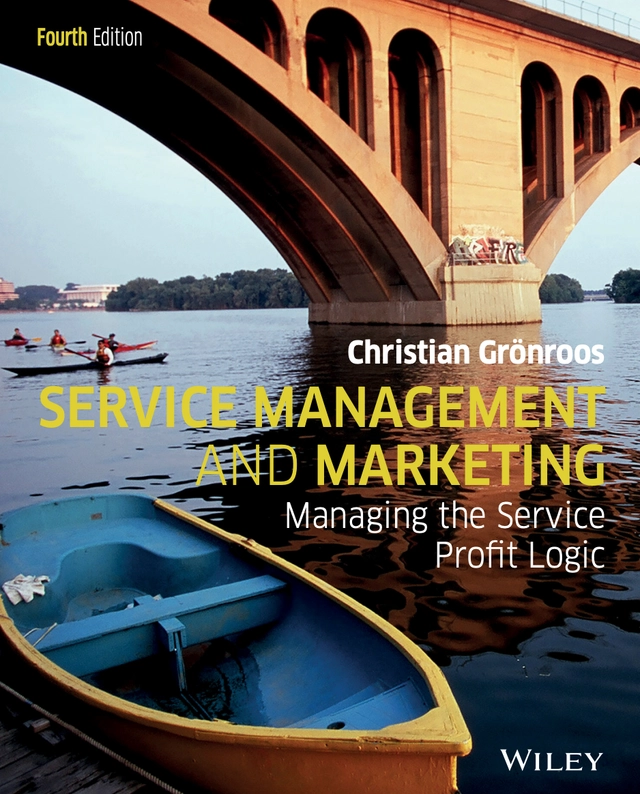 Service Management and Marketing: Managing the Service Profit Logic; Christian Grönroos; 2015