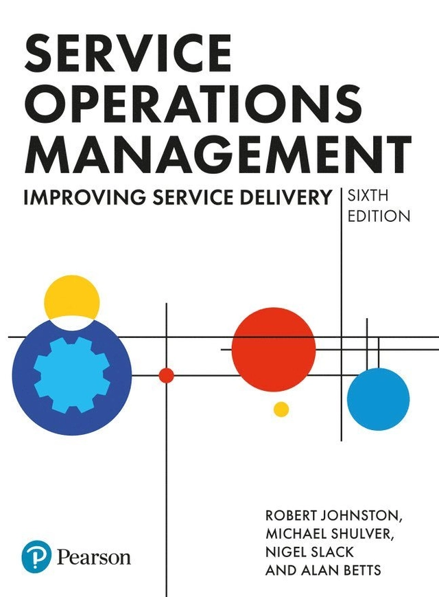 Service Operations Management; Nigel Slack, Graham Clarke, Robert Johnston, Michael Shulver; 2020