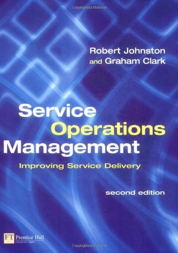 Service operations management : improving service delivery; Robert Johnson, Graham Clark; 2005