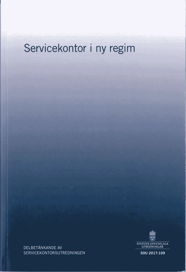Servicekontor i ny regim. SOU 2017:109 : Delbetänkande från Servicekontorsutredningen; Finansdepartementet; 2017