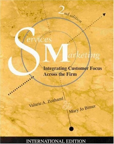 Services marketing : integrating customer focus across the firm; Valarie A Zeithaml; 2000