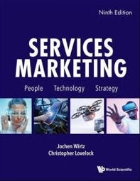 Services Marketing: People, Technology, Strategy; Christopher H. Lovelock, Jochen Wirtz; 2022