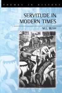 Servitude in modern times; M. L Bush; 2000