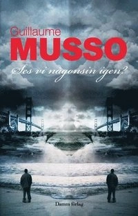 Ses vi någonsin igen?; Guillaume Musso; 2008