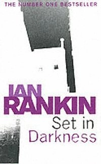 Set In Darkness; Ian Rankin; 2005