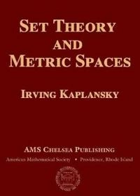 Set theory and metric spaces; Irving Kaplansky; 2008
