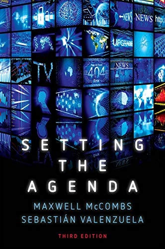 Setting the agenda : the news media and public opinion; Maxwell McCombs, Sebastián Valenzuela; 2021