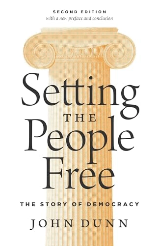 Setting the people free : the story of democracy; John Dunn; 2019
