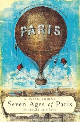 Seven ages of Paris; Alistair Horne; 2017