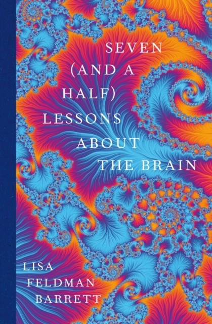 Seven and a Half Lessons About the Brain; Lisa Feldman Barrett; 2020