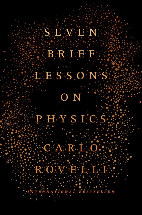 Seven Brief Lessons on Physics; Carlo Rovelli; 2016