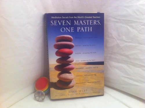 Seven masters, one path : meditation secrets from the world's greatest teachers; John Selby; 2003