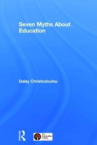 Seven Myths About Education; Daisy Christodoulou; 2014
