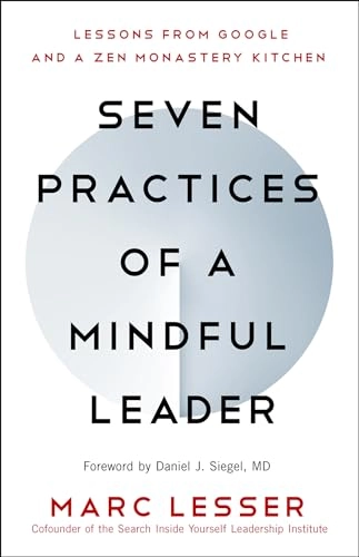Seven Practices of a Mindful Leader; Marc Lesser; 2019