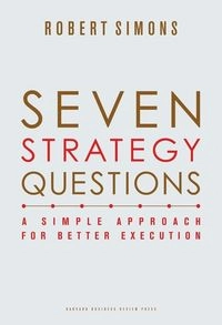 Seven Strategy Questions; Robert Simons; 2010