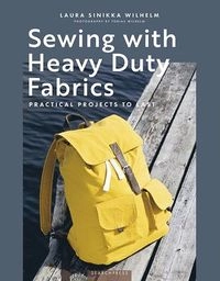Sewing with Heavy Duty Fabrics; Laura Sinikka Wilhelm; 2025