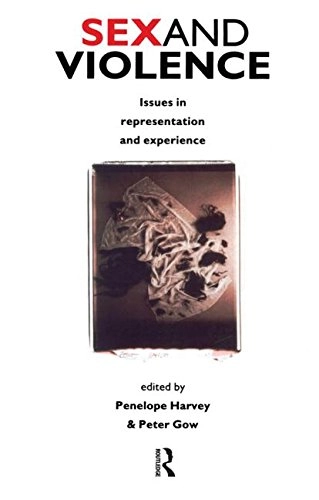 Sex and violence : issues in representation and experience; Peter Gow, Penelope Harvey; 1994