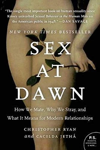Sex at dawn : how we mate, why we stray, and what it means for modern relationships; Christopher Ryan; 2011