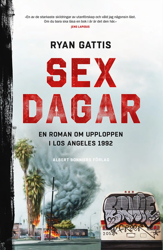 Sex dagar : en roman om upploppen i Los Angeles 1992; Ryan Gattis; 2015