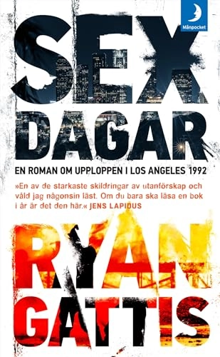 Sex dagar : en roman om upploppen i Los Angeles 1992; Ryan Gattis; 2016