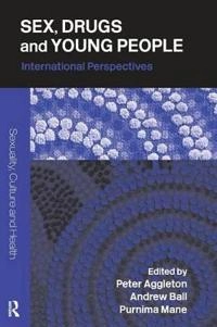 Sex, drugs and young people : international perspectives; Peter. Aggleton; 2006