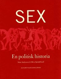 Sex - en politisk historia, antologi; Stina Andersson; 2003