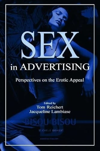 Sex in advertising : perspectives on the erotic appeal; Tom Reichert, Jacqueline Lambiase; 2003