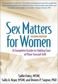 Sex Matters for Women; Sallie Foley, Sally A Kope, Dennis P Sugrue; 2012