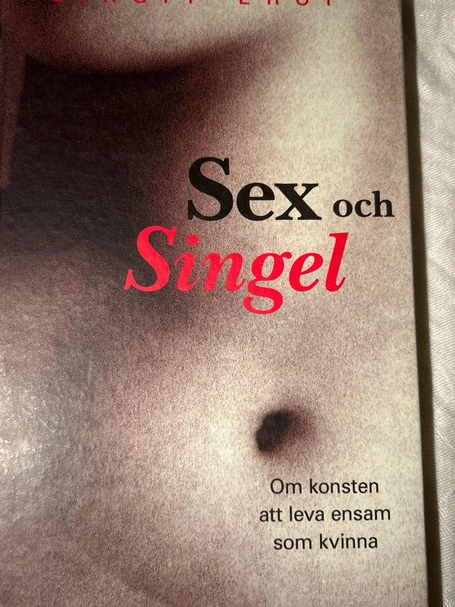 Sex och singel : om konsten att leva ensam som kvinna; Birgit Erup; 1991