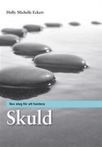 Sex steg för att hantera skuld; Holly Michelle Eckert; 2014