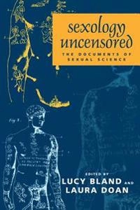 Sexology uncensored : the documents of sexual science; Lucy Bland, Laura L Doan; 1998