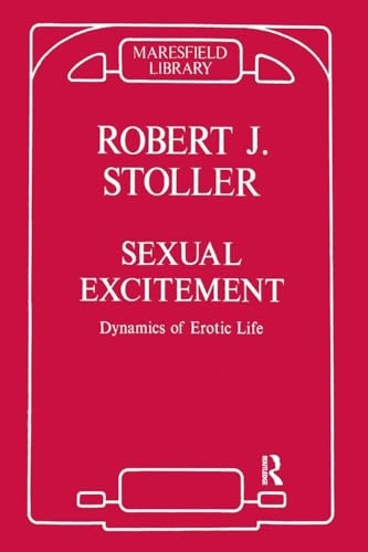 Sexual excitement : dynamics of erotic life; Robert J. Stoller; 1986