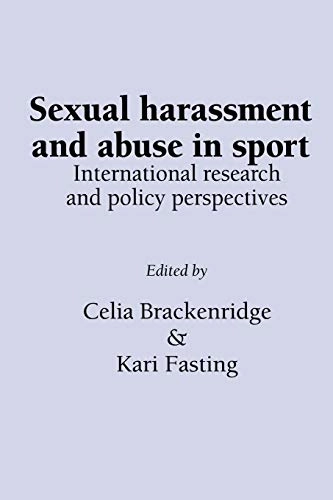 Sexual harassment and abuse in sport : international research and policy perspectives; Celia Brackenridge, Kari Fasting; 2002