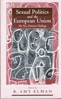 Sexual politics and the European Union : the new feminist challenge; R. Amy Elman; 1996