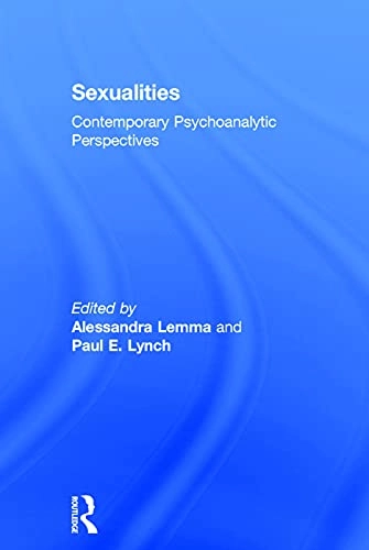 Sexualities: contemporary psychoanalytic perspectives [Elektronisk resurs]; Alessandra Lemma, Paul Lynch, Alessandra Lemma; 2015