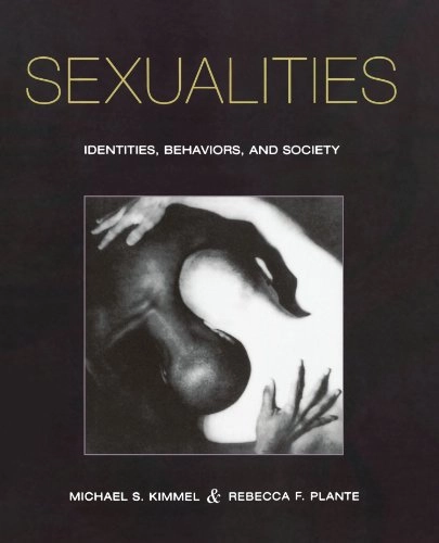 Sexualities : identities, behaviors, and society; Michael S. Kimmel; 2004