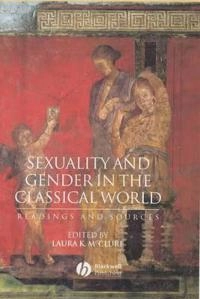 Sexuality and gender in the classical world : readings and sources; Laura McClure; 2002