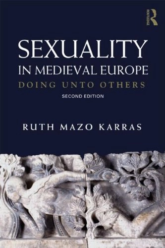 Sexuality in medieval Europe : doing unto others; Ruth Mazo Karras; 2012
