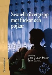 Sexuella övergrepp mot flickor och pojkar; Carl Göran Svedin, Lena Banck, Christina Back, Elisabet Kjellander, Anna Maria Lago, Ingbeth Larsson, Michael Larsson, Beata Malmgren, Doris Nilsson, Christina Warfvinge, Kerstin Völker; 2002
