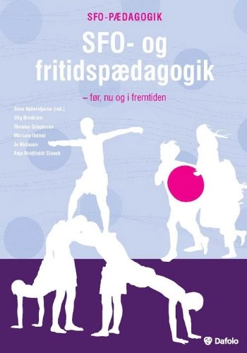 SFO- og fritidspædagogik : før og i fremtiden; Trine Ankerstjerne; 2010