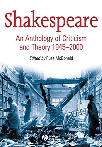 Shakespeare: An Anthology of Criticism and Theory 1945-2000; Editor:Russ McDonald; 2003