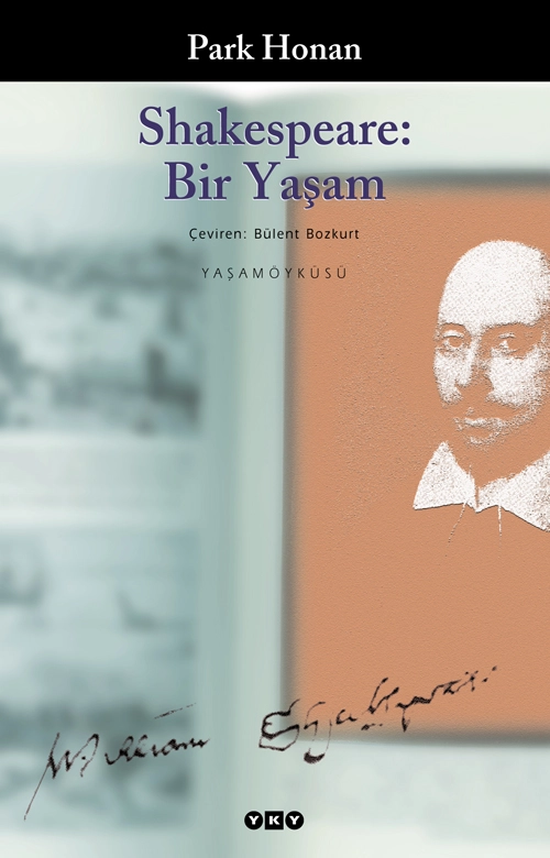 Shakespeare: Bir Yaşam ; Park Honan / Çeviren: Bülent Bozkurt; 2003