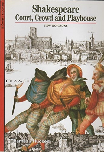 Shakespeare : court, crowd and playhouse; François. Laroque; 1993