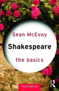 Shakespeare : the basics; Sean McEvoy; 2012
