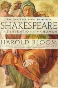 Shakespeare : the invention of the human; Harold Bloom; 1998