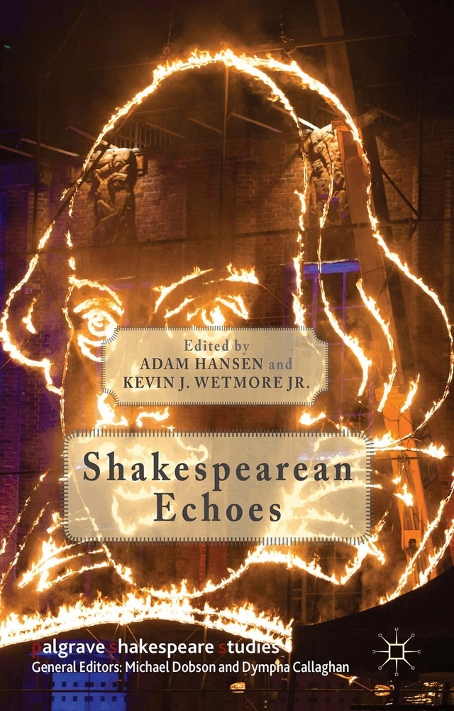 Shakespearean Echoes; Kevin J Wetmore Jr, A Hansen, K Wetmore Jr; 2015