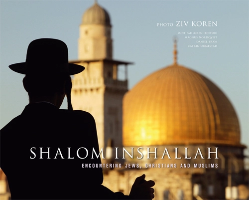 Shalom inshallah : encountering jews, christians and muslims; Daniel Braw, Magnus Nordqvist, Catrin Ormestad; 2013