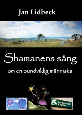 Shamanens sång : om en oundviklig människa; Jan Lidbeck; 2011
