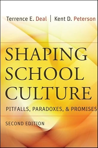 Shaping School Culture: Pitfalls, Paradoxes, and Promises; Terrence E. Deal, Kent D. Peterson; 2009